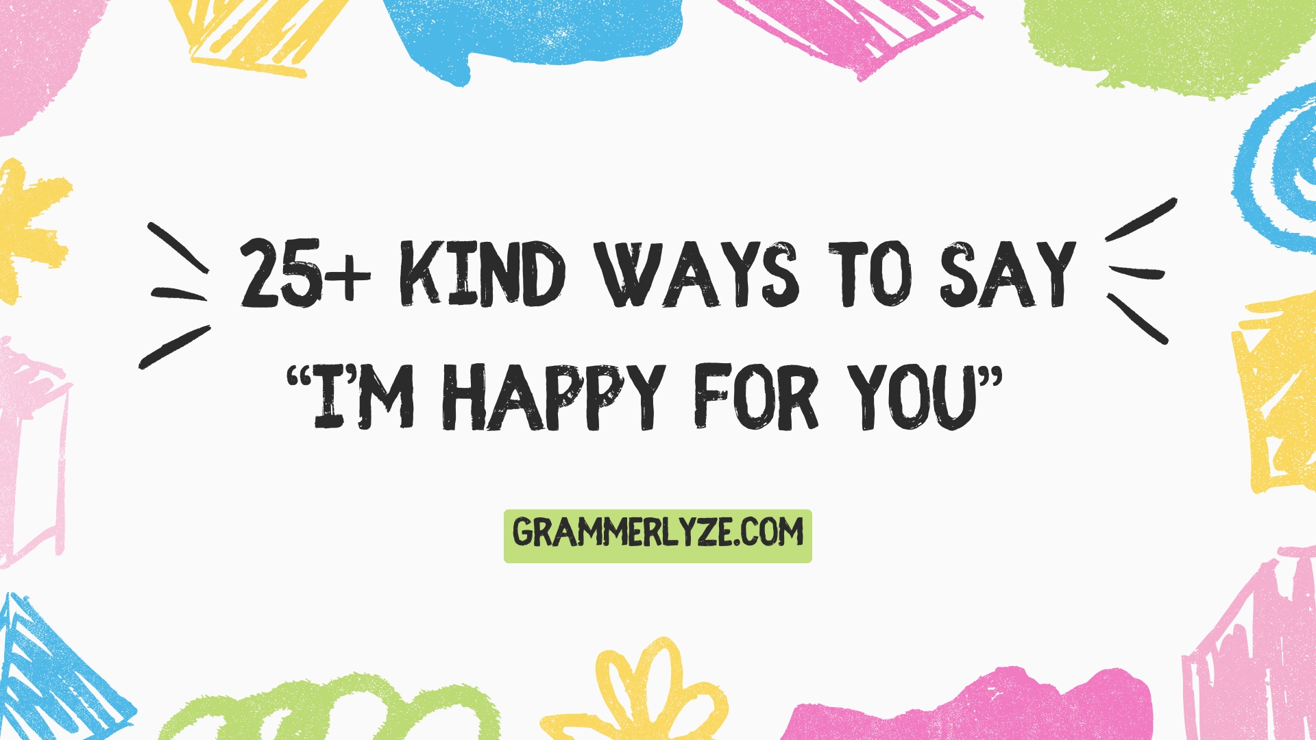 25+ Kind Ways to Say “I’m Happy for You” with examples