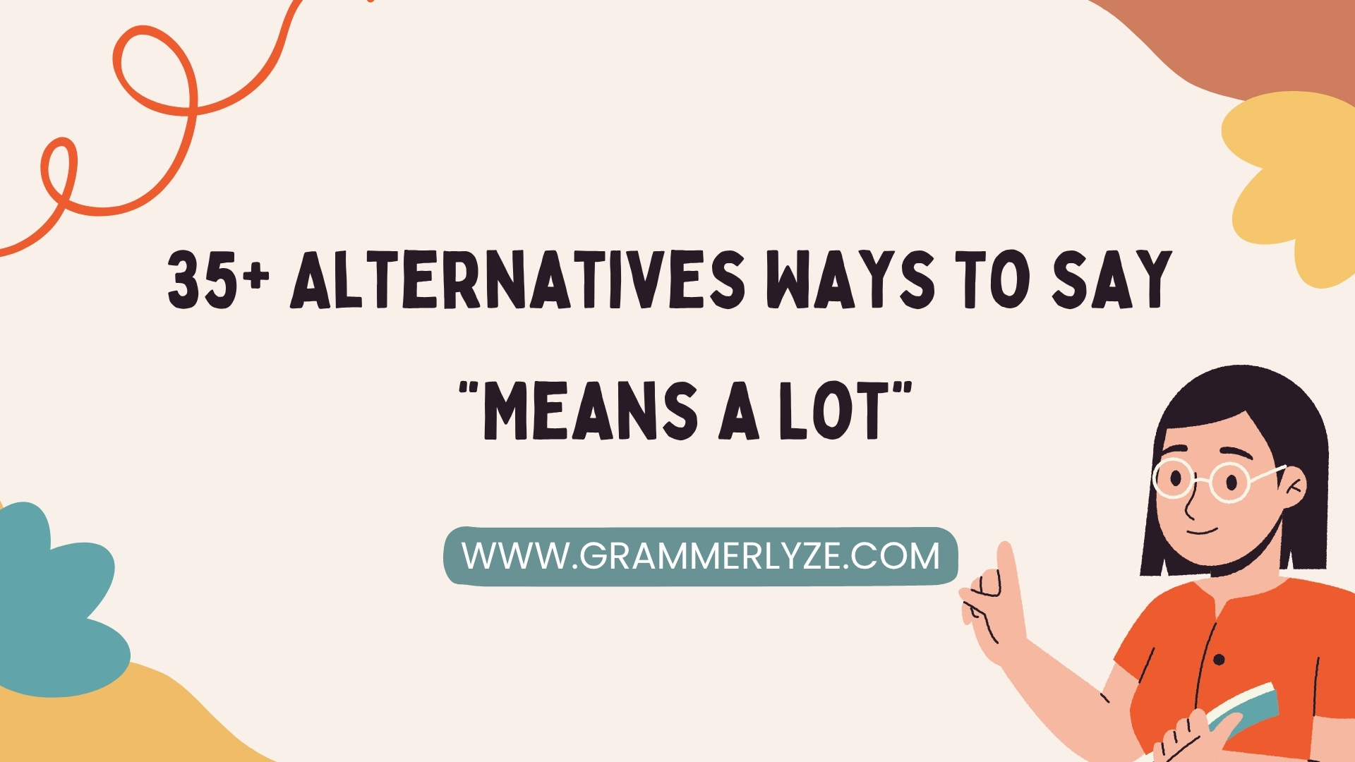 35+ “Means a Lot” Meaning & Alternatives: What It Really Says About Your Feelings