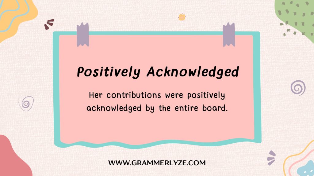 Positively Acknowledged