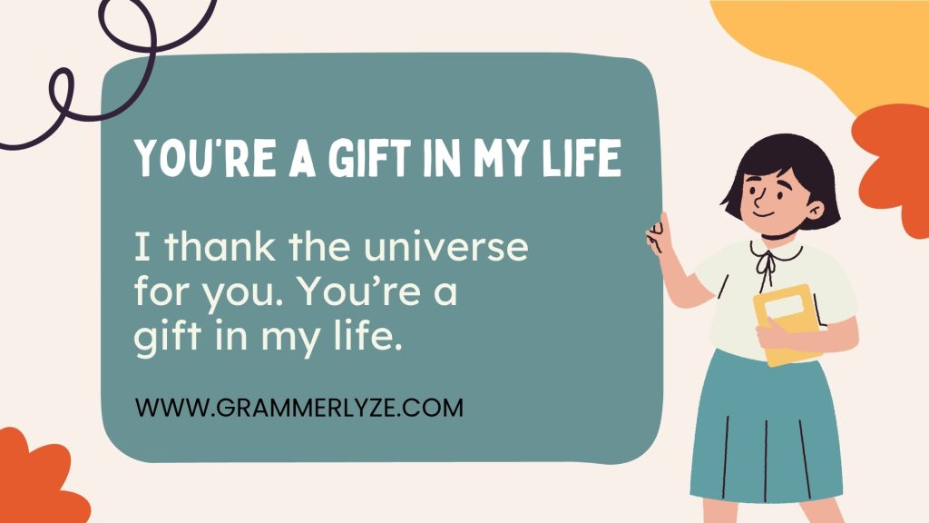 You’re a gift in my life