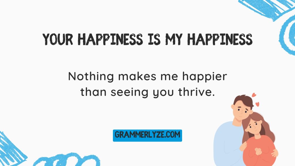 Your happiness is my happiness