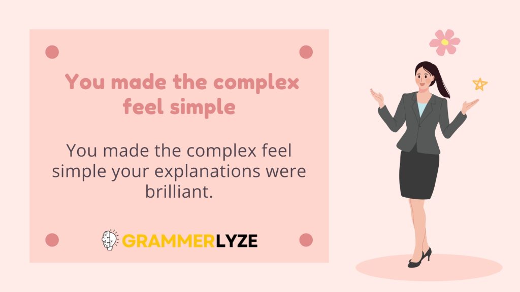 You made the complex feel simple