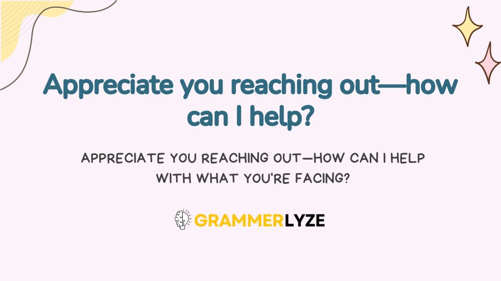 Appreciate you reaching out—how can I help?