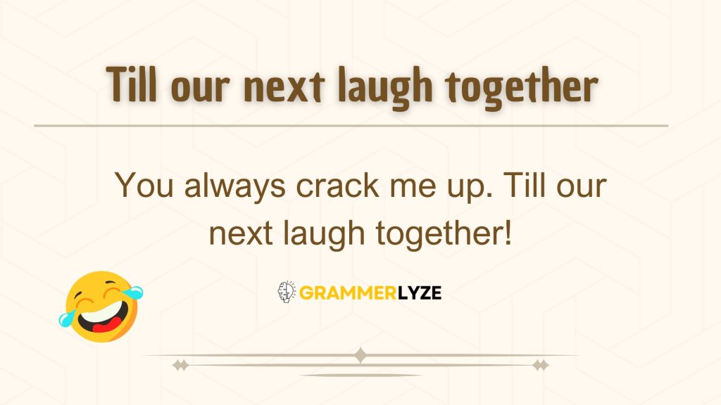 Till our next laugh together