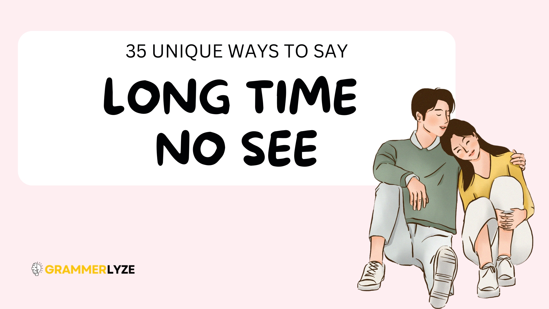 35 Unique Ways to Say “Long Time No See” (With Examples)