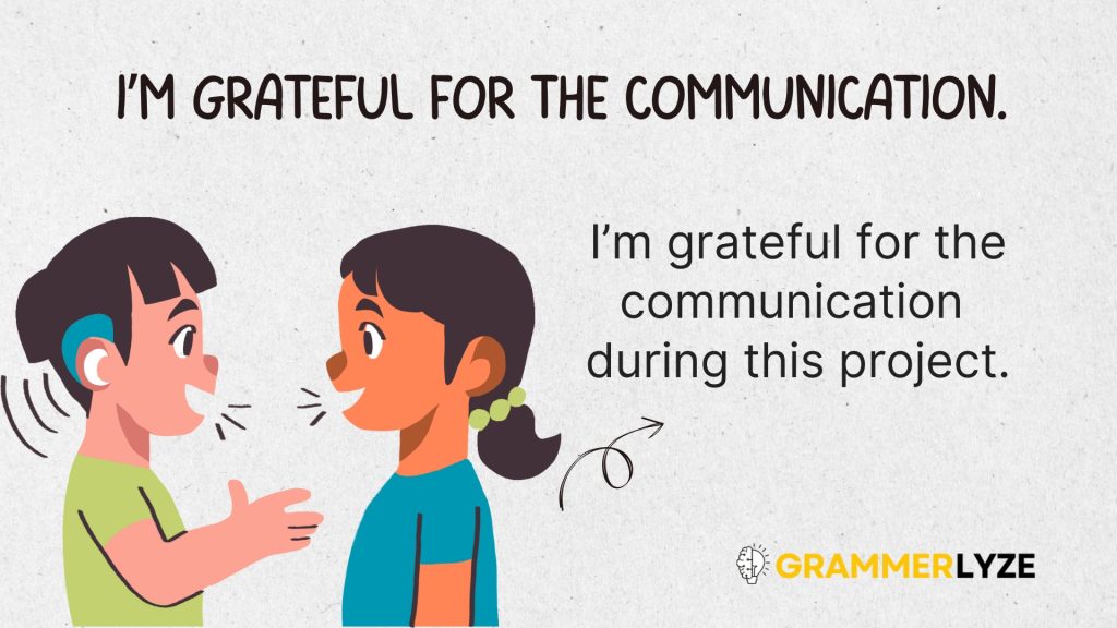 I’m grateful for the communication.